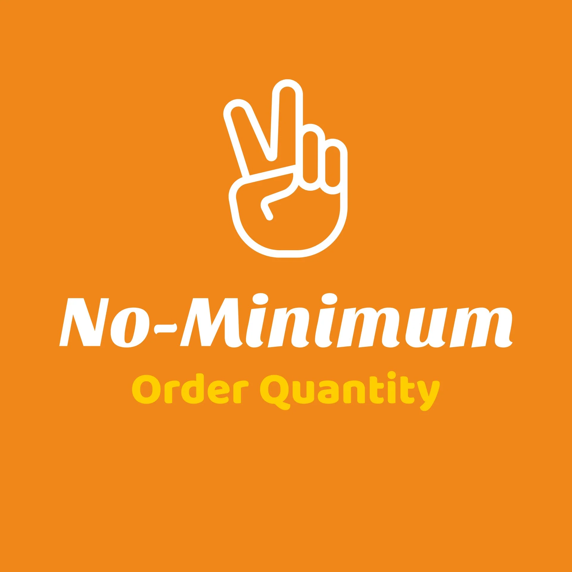 No minimum orders